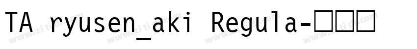 TA ryusen_aki Regula字体转换